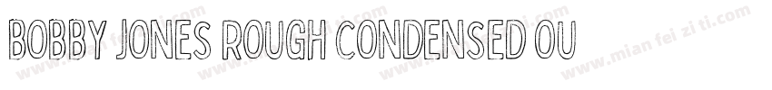 Bobby Jones Rough Condensed Outline字体转换
